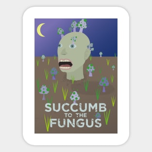 Succumb to the Fungus Sticker